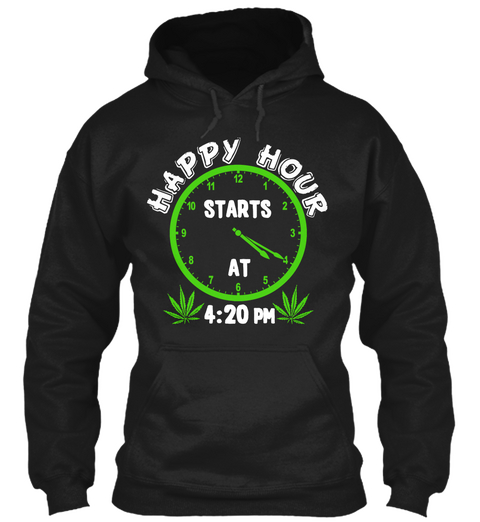 Happy Hour Starts At 4:20   Limited Ed Black Camiseta Front