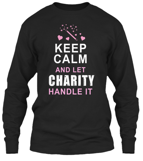 Keep Calm And Let Charity Handle It Black T-Shirt Front