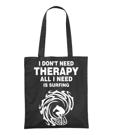 I Don't Need Therapy All I Need Is Surfing Black T-Shirt Front