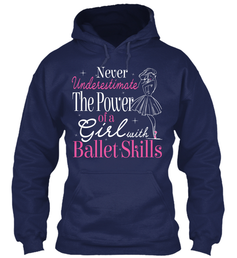 Never Underestimate The Power Of A Girl With Ballet Skills Navy T-Shirt Front