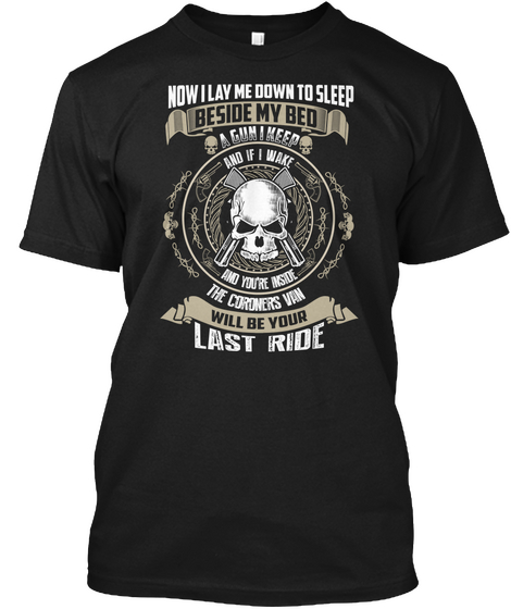  If I Walk Will Be Your Last Ride Black T-Shirt Front