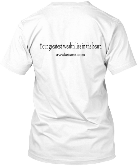 Your Greatest Wealth Lies In The Heart. Awakeisme.Com White Camiseta Back
