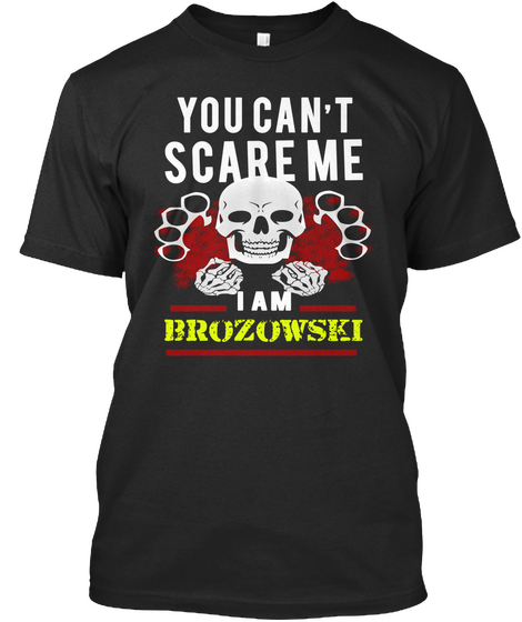 You Can't Scare Me I Am Brozowski Black Maglietta Front