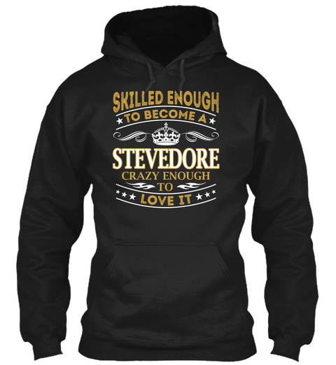 Skilled Enough To Become A Stevedore Crazy Enough To Love It Black Camiseta Front