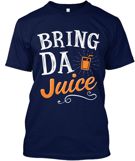 Bring Da Juice Navy T-Shirt Front