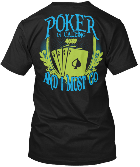 Poker Is Calling And I Must Go Black Camiseta Back