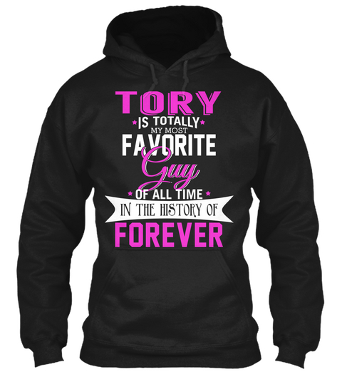 Tory Is Totally My Most Favorite Guy. Customizable Name  Black T-Shirt Front