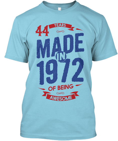 44 Years Made In 1972 Of Being Awesome Light Blue T-Shirt Front