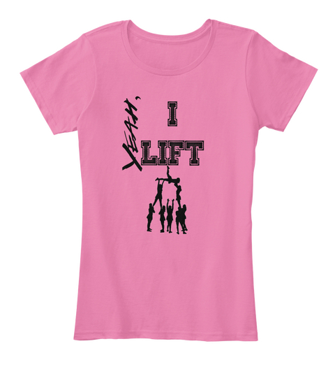 Yeah, I Lift! True Pink T-Shirt Front