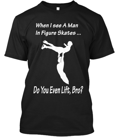 Man In Figure Skates   Do You Even Lift? Black T-Shirt Front