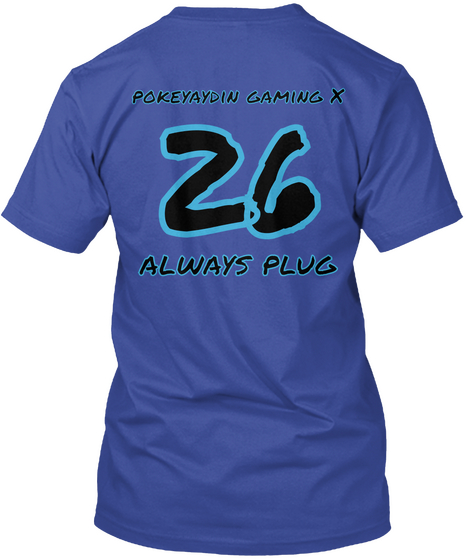 26 Pokeyaydin Gaming X Always Plug Deep Royal T-Shirt Back