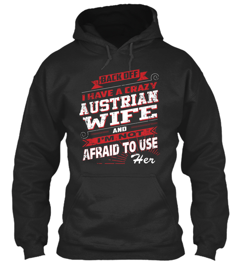 Back Off I Have A Crazy Austrian Wife And I'm Not Afraid To Use Her Jet Black Camiseta Front