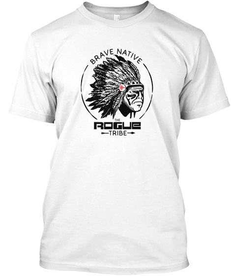 Brave Native Rogue Tribe White Maglietta Front