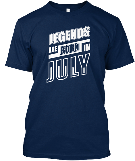 Legends Are Born In July Navy T-Shirt Front