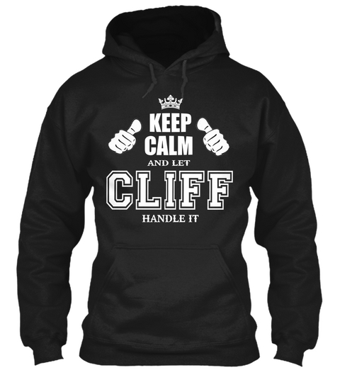 Keep Calm And Let Cliff Handle It Black áo T-Shirt Front