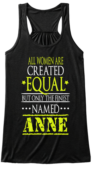 All Women Created Equal But Only The Finest Named Anne Black T-Shirt Front