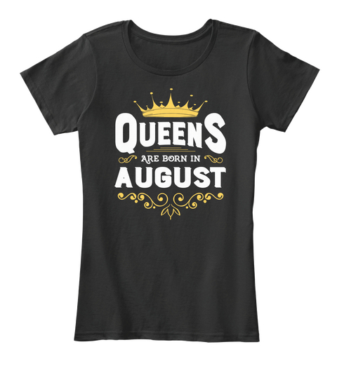 Queens Are Born In August Black T-Shirt Front