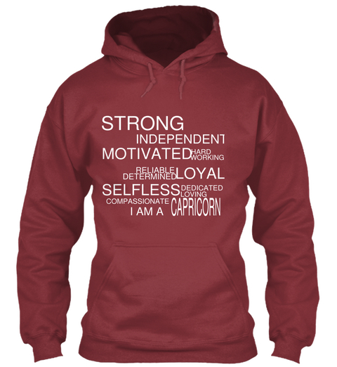 Strong Independent Motivated Hard Working Reliable Loyal Determined Selfless Dedicated Loving Compassionate I Am A... Maroon T-Shirt Front