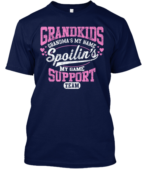 Grandkids Grandmas My Name Spoilins My Game Support Team Navy Maglietta Front