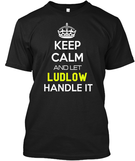 Keep Calm And Let Ludlow Handle It Black Camiseta Front