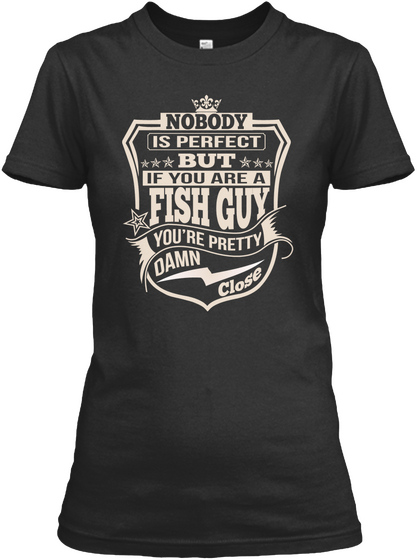 Fish Guy Pretty Damn Close T Shirts Black áo T-Shirt Front