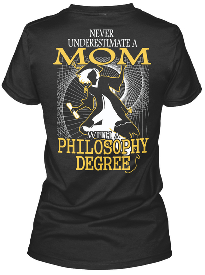 Never Underestimate A Mom With A Philosophy Degree Black T-Shirt Back
