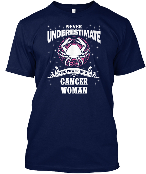 Never Underestimate The Power Of A Cancer Woman Navy T-Shirt Front