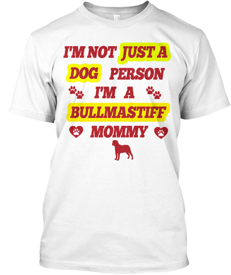 Limited Edition Bullmastiff Mommy Shirt White Kaos Front