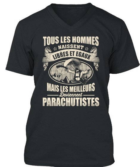 Les Hommes Naissent Libres Et Egaux Mais Les Meileurs Deviennent Parachutistes Black áo T-Shirt Front