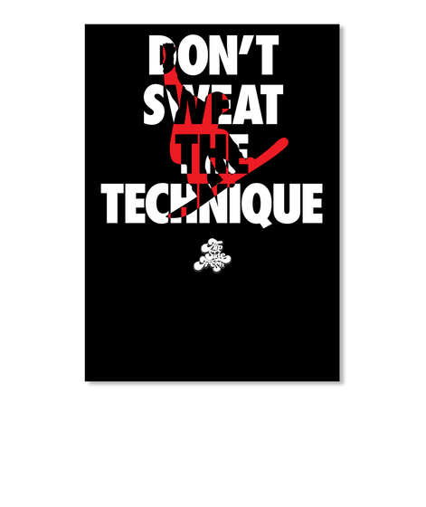 Don't Sweat The Technique Black T-Shirt Front
