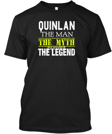 Quinlan The Man The Myth The Legend Black T-Shirt Front