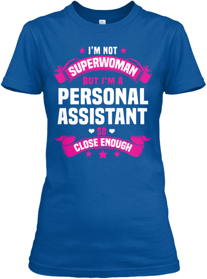 I'm Not Superwoman But I'm A Personal Assistant So Close Enough Royal T-Shirt Front