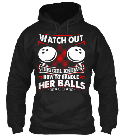 Watch Out This Girl Knows How To Handle Her Balls Black Camiseta Front