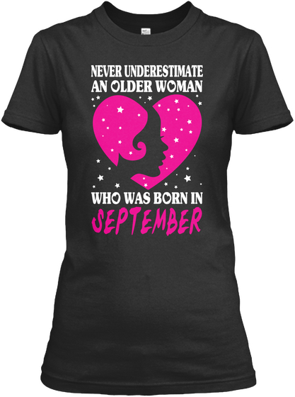 Never Underestimate An Older Woman Who Was Born In September Black T-Shirt Front