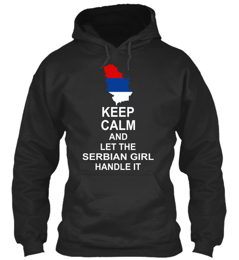 Keep Calm And Let The Serbian Girl Handle It  Jet Black T-Shirt Front