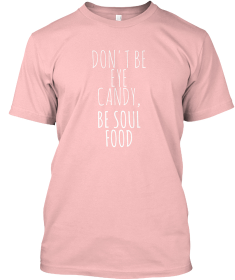 Don't Be Eye Candy, Be Soul Food Hipster Pale Pink Camiseta Front