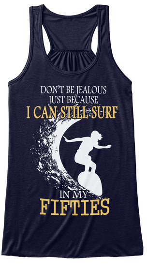 Don't Be Jealous Just Because I Can Still Surf In My Fitness Midnight T-Shirt Front