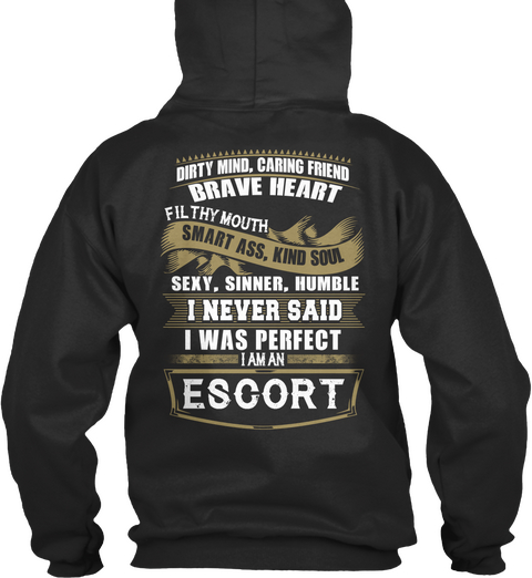Dirty Mind, Caring Friend Brave Heart Filthy Mouth I Am An Escort Jet Black T-Shirt Back