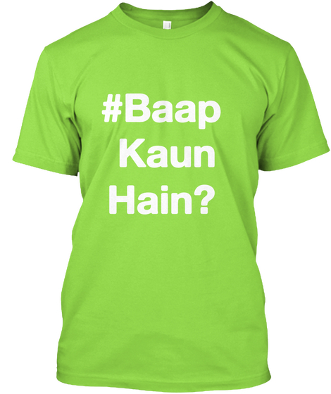 #Baap 
 Kaun
 Hain? Lime T-Shirt Front