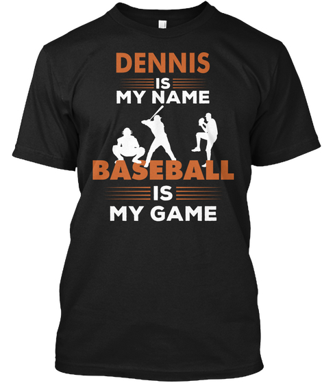 Baseball Is My Game   Dennis Name Shirt Black T-Shirt Front