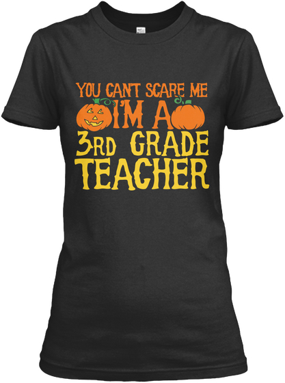 You Can't Scare Me I'm A 3 Rd Grade Teacher Black Maglietta Front