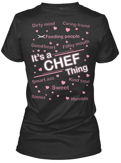 Dirty Mind Caring Friend Feeding People Goodheart Filthy Mouth It's A Chef Thing Smart Ass Kind Soul Sweet Sinner Humble Black T-Shirt Back
