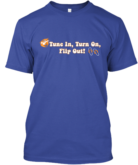 Tune In, Turn On, Flip Out! Deep Royal T-Shirt Front
