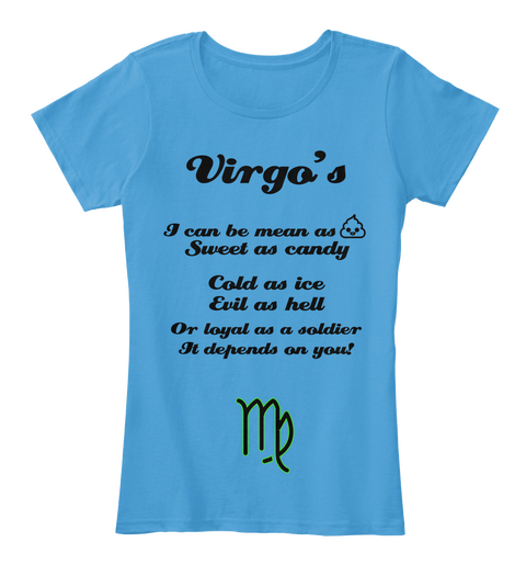 Virgo's I Can Be Mean As Shit Sweet As Candy Cold As Ice Evil As Hell Or Loyal As A Soldier It Depends On You! Azure Camiseta Front