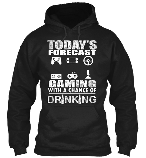 Today's Forecast Gaming With A Chance Of Drinking Black T-Shirt Front