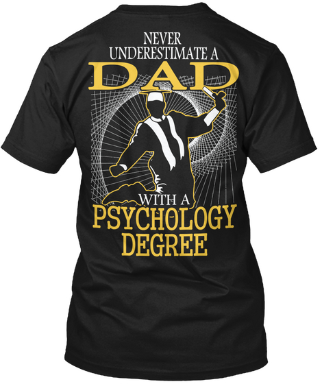  Never Underestimate Dad With A Psychology Degree Black T-Shirt Back