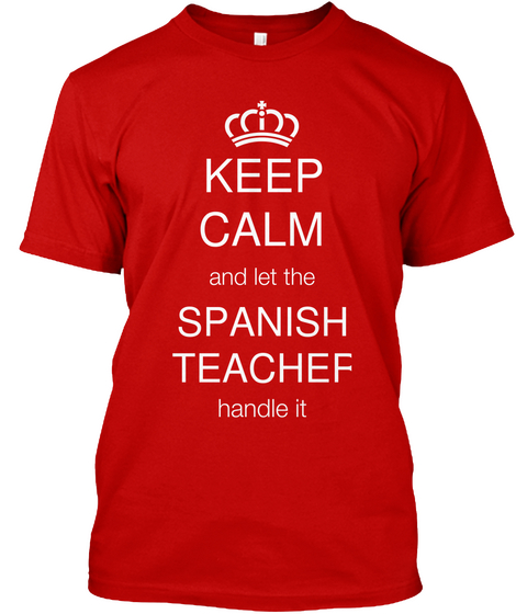Keep Calm And Let The Spanish Teacher Handle It Classic Red Camiseta Front