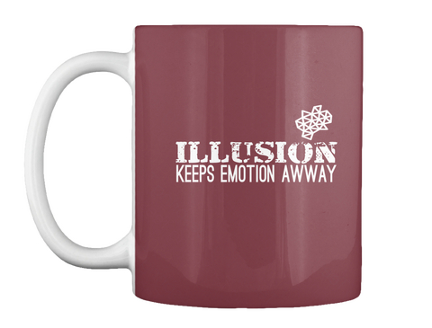 Illusion Keeps Emotion Awway Maroon Kaos Front