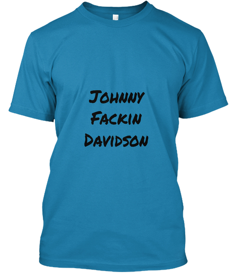 Johnny Fackin Davidson Azure T-Shirt Front