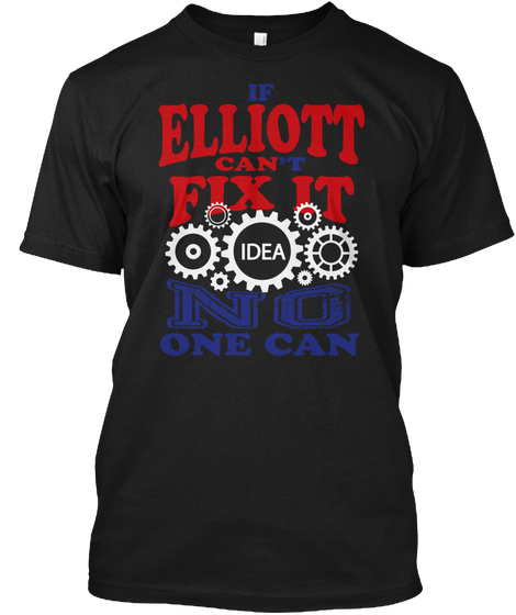 If Elliot Cant Fix It Idea No One Can Black Maglietta Front